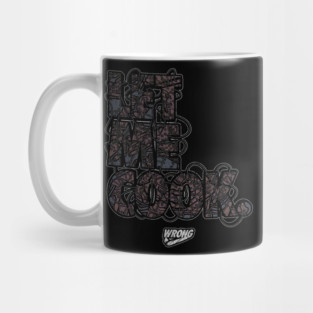 LET ME COOK Mug