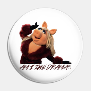 am i the drama - miss piggy Pin