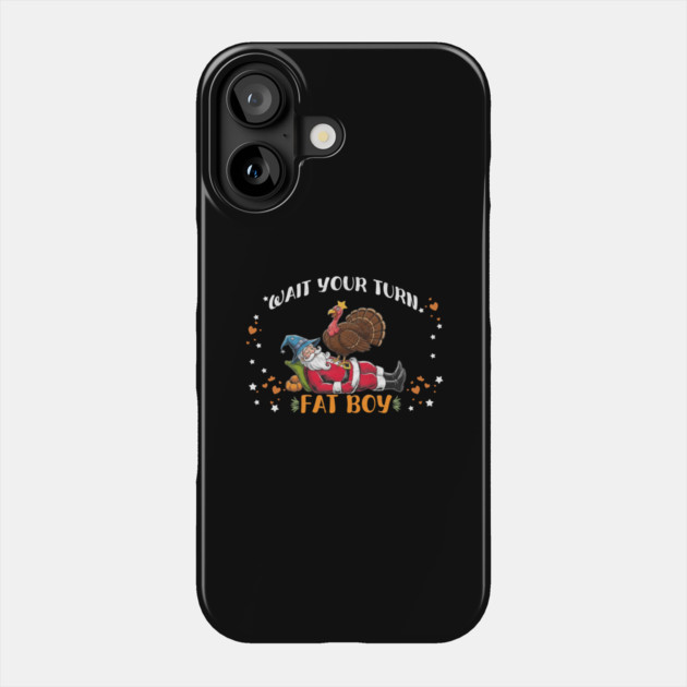 Wait Your Turn Fat Boy, Funny Turkey vs Santa Christmas Thanksgiving Phone Case by Db Printed