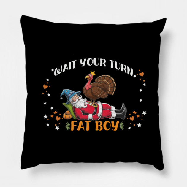 Wait Your Turn Fat Boy, Funny Turkey vs Santa Christmas Thanksgiving Pillow by Db Printed