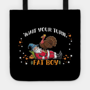 Wait Your Turn Fat Boy, Funny Turkey vs Santa Christmas Thanksgiving Tote