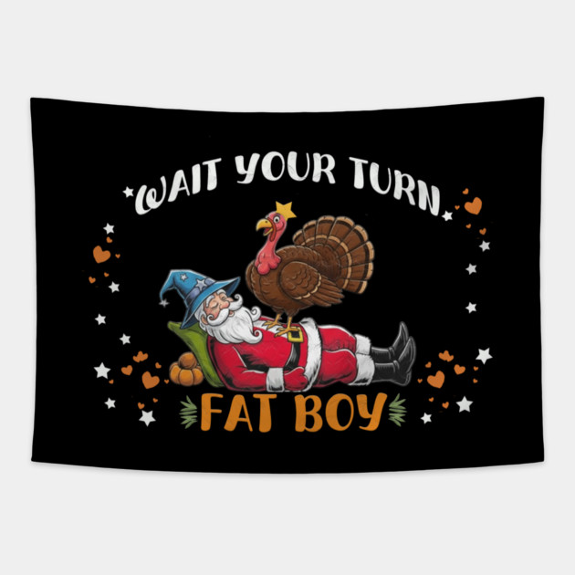 Wait Your Turn Fat Boy, Funny Turkey vs Santa Christmas Thanksgiving Tapestry by Db Printed