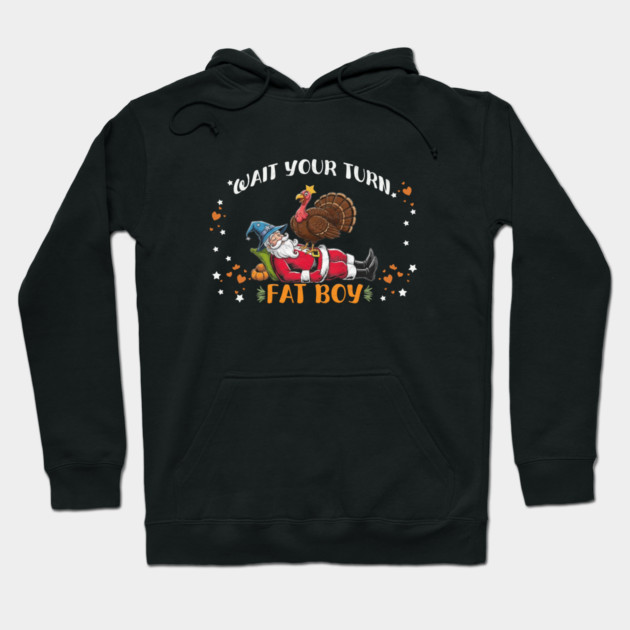 Wait Your Turn Fat Boy, Funny Turkey vs Santa Christmas Thanksgiving Hoodie by Db Printed
