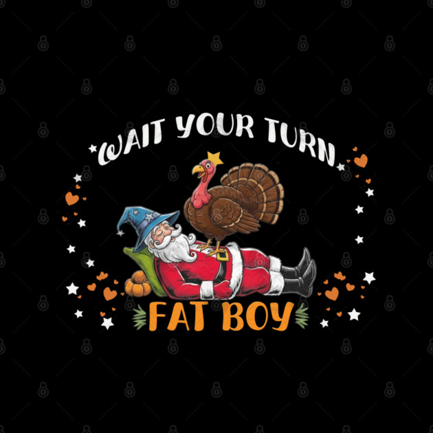 Wait Your Turn Fat Boy, Funny Turkey vs Santa Christmas Thanksgiving by Db Printed