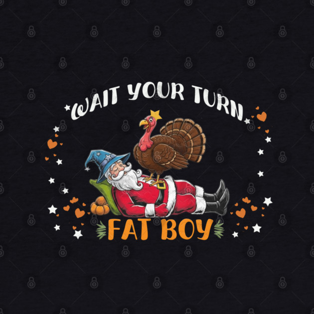 Wait Your Turn Fat Boy, Funny Turkey vs Santa Christmas Thanksgiving by Db Printed