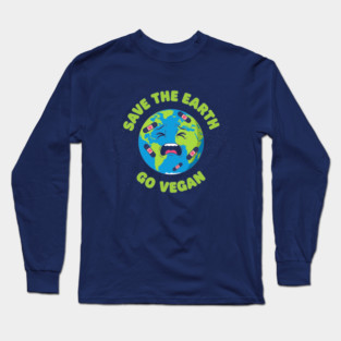 Save the Earth, Go Vegan Long Sleeve T-Shirt