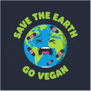 Save the Earth, Go Vegan Posters and Art