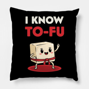 I know To-Fu Pillow