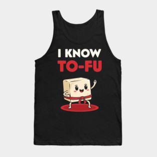 I know To-Fu Tank Top