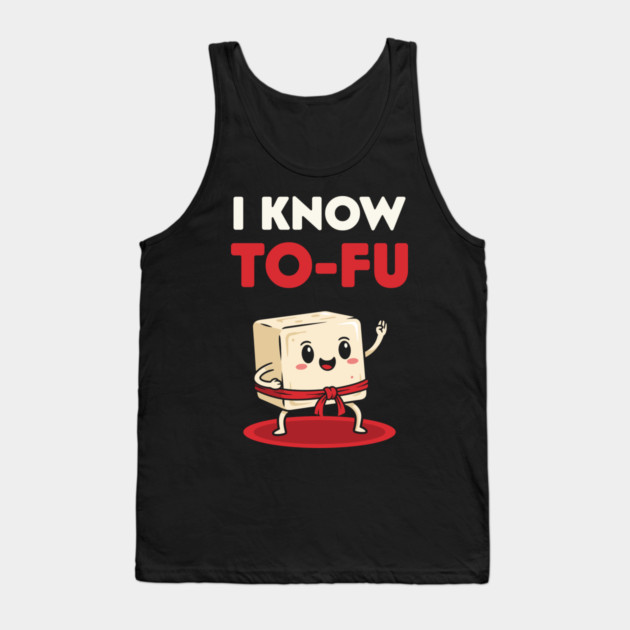 I know To-Fu Tank Top by enrynz