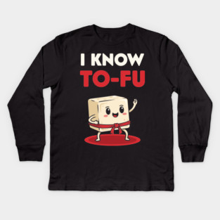 I know To-Fu Kids Long Sleeve T-Shirt