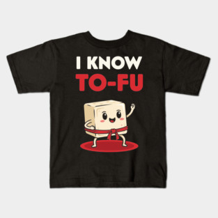 I know To-Fu Kids T-Shirt