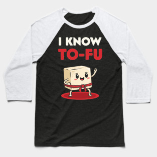 I know To-Fu Baseball T-Shirt