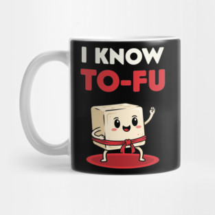 I know To-Fu Mug
