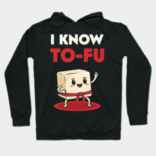 I know To-Fu Hoodie