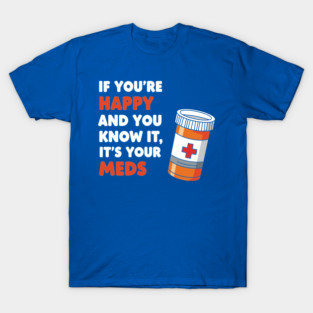 Funny Medication Humor T-Shirt