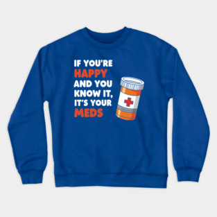 Funny Medication Humor Crewneck Sweatshirt