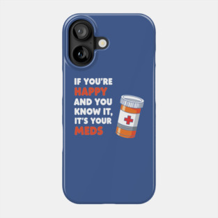Funny Medication Humor Phone Case