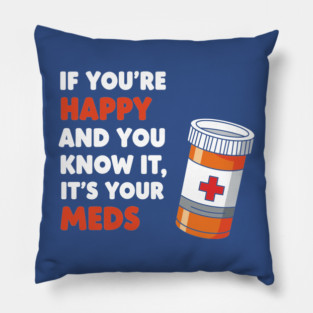 Funny Medication Humor Pillow