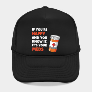 Funny Medication Humor Hat
