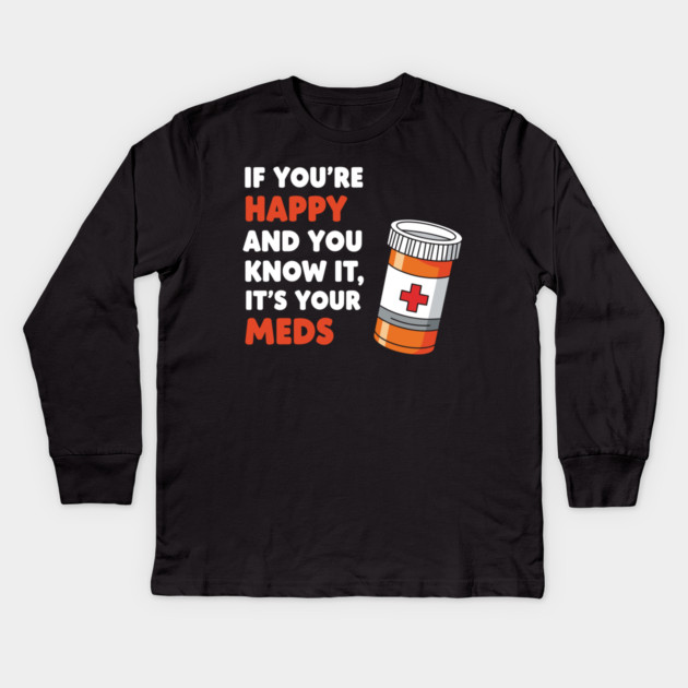 Funny Medication Humor Kids Long Sleeve T-Shirt by enrynz