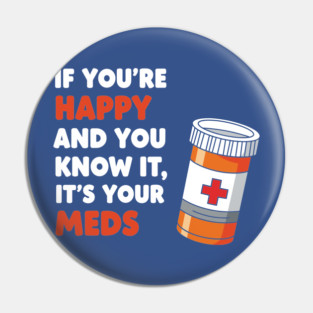 Funny Medication Humor Pin