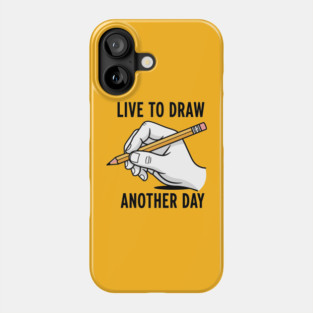 Live To Draw Phone Case