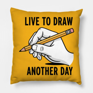 Live To Draw Pillow
