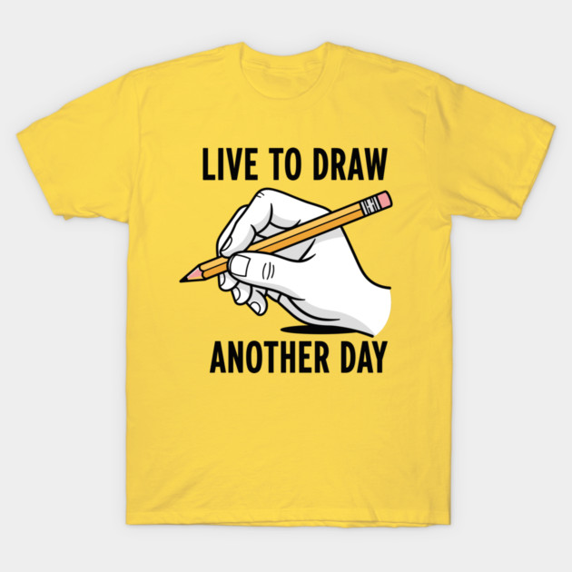 Live To Draw T-Shirt by enrynz