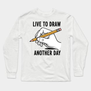 Live To Draw Long Sleeve T-Shirt