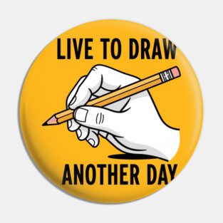 Live To Draw Pin