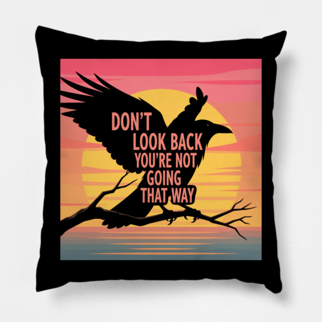 Don't Look Back Pillow by enrynz