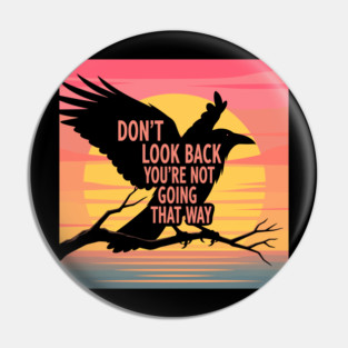Don't Look Back Pin