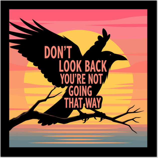 Don't Look Back Wall Art by Digironin