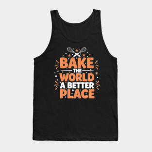 Bake the World a Better Place Tank Top