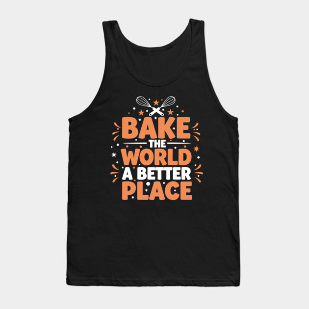 Bake the World a Better Place Tank Top by enrynz
