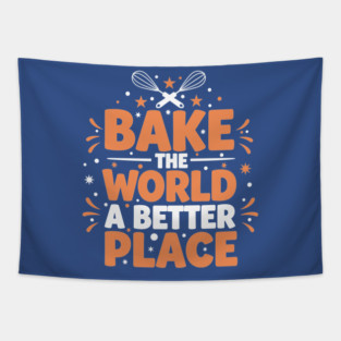 Bake the World a Better Place Tapestry