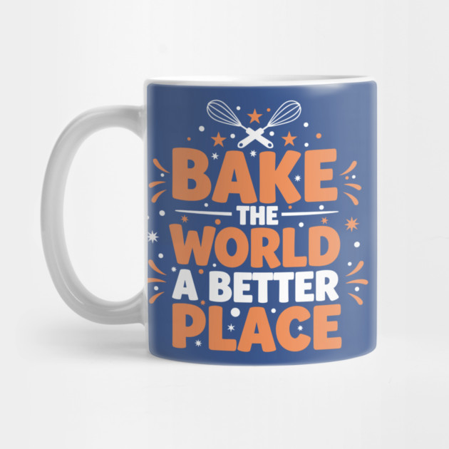 Bake the World a Better Place by enrynz