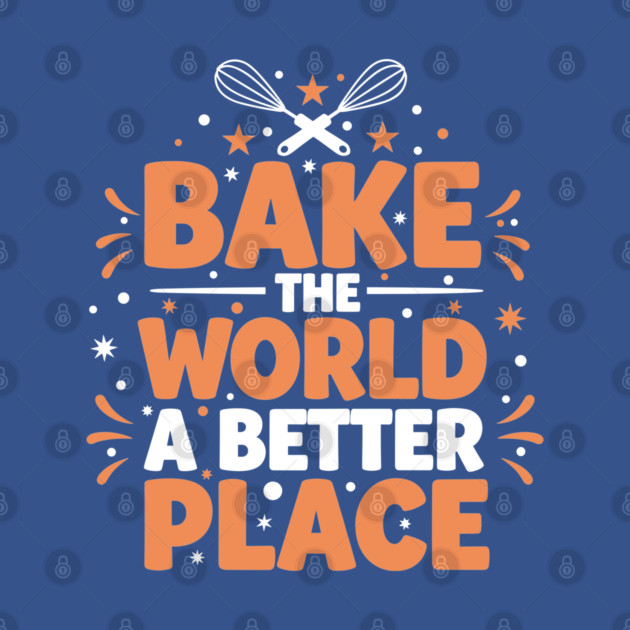 Bake the World a Better Place by enrynz