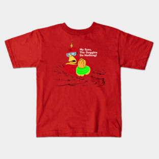 My Eyes, The Goggles Do Nothing! Kids T-Shirt