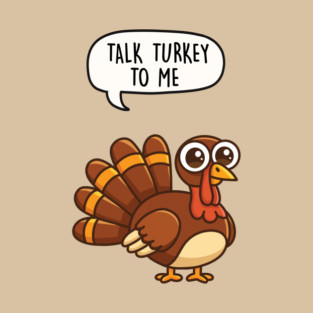 Talk Turkey To Me T-Shirt