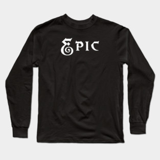 Epic Long Sleeve T-Shirt