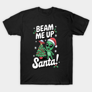 Beam Me Up Santa Alien Christmas T-Shirt