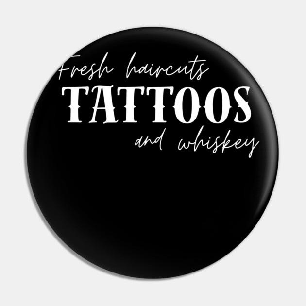 Fresh Haircut's Tattoos and Whiskey Pin by Demian Stipatio
