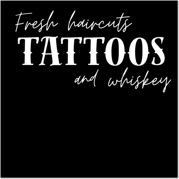 Fresh Haircut's Tattoos and Whiskey Wall Art by Demian Stipatio