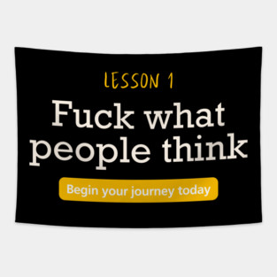 Fuck what people think Tapestry