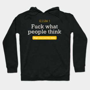 Fuck what people think Hoodie