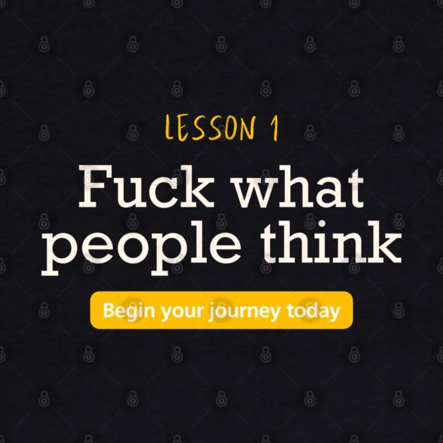 Fuck what people think by Demian Stipatio