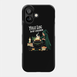 Yule Log In My Cauldron Witch Christmas pagan yule gothic holiday alternative christmas 2025 Phone Case