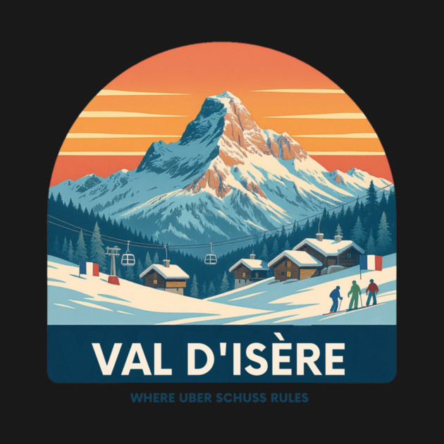 Val D'Isere Uber Schuss French Alps Winter Holiday by Art2Wear